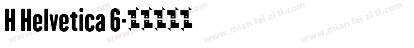 H Helvetica 6字体转换